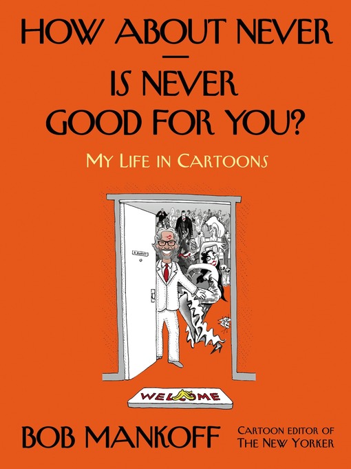 Title details for How About Never—Is Never Good for You? by Bob Mankoff - Wait list